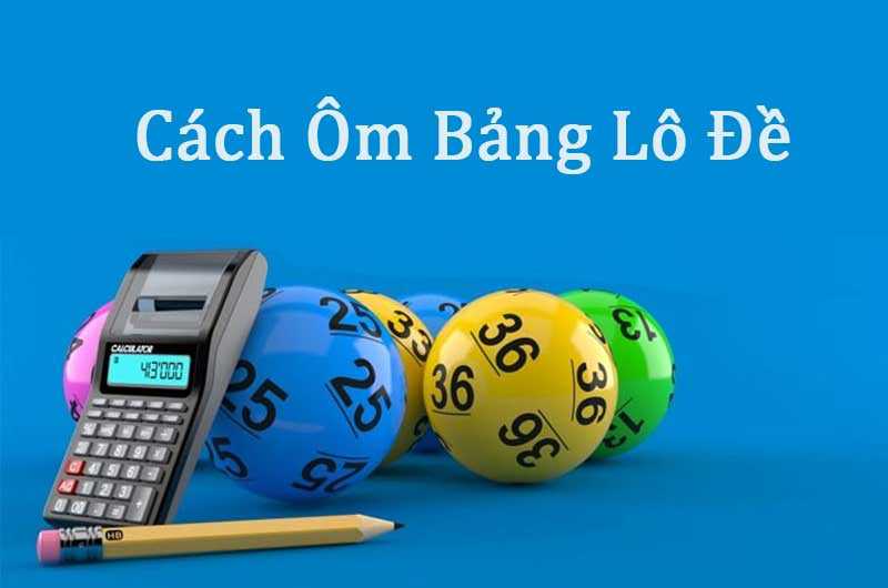 Các cách ôm lô đề hiệu quả cho người chủ lô