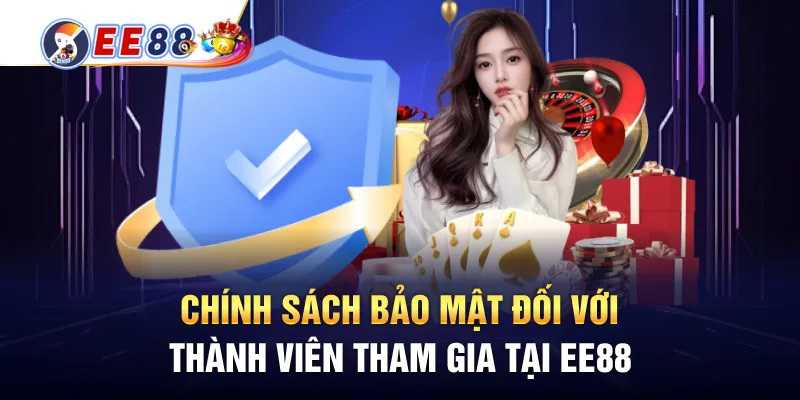 Chính Sách Bảo Mật đối với thành viên tại EE88