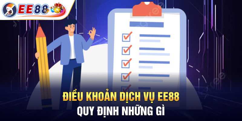 Điều khoản dịch vụ EE88 bao gồm những gì?